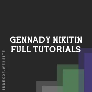 Gennady Nikitin Full Tutorials | Indexof