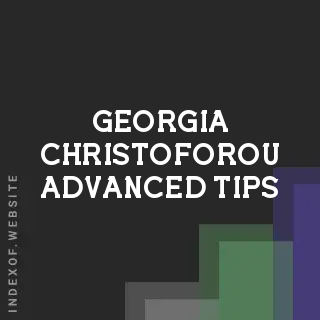 Georgia Christoforou Advanced Tips | Indexof
