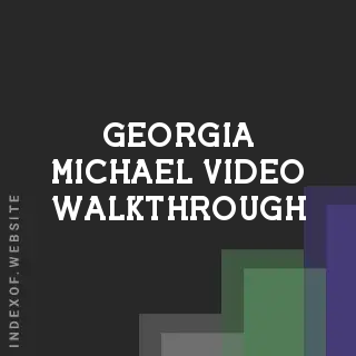 Georgia Michael Video Walkthrough | Indexof