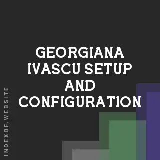 Georgiana Ivascu Setup and Configuration | Indexof