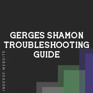 Gerges Shamon Troubleshooting Guide | Indexof