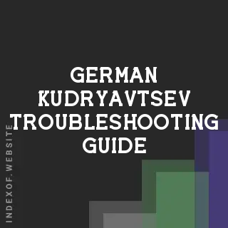 German Kudryavtsev Troubleshooting Guide | Indexof