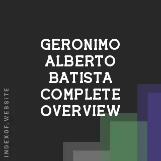 Geronimo Alberto Batista Complete Overview | Indexof