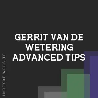 Gerrit van de Wetering Advanced Tips | Indexof