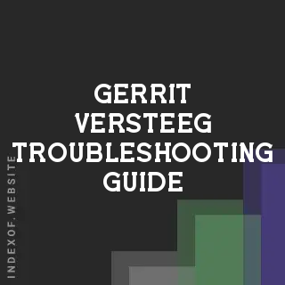Gerrit Versteeg Troubleshooting Guide | Indexof