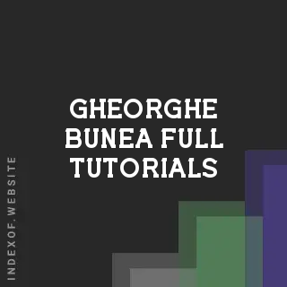 Gheorghe Bunea Full Tutorials | Indexof
