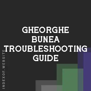 Gheorghe Bunea Troubleshooting Guide | Indexof