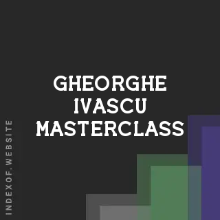 Gheorghe Ivascu Masterclass | Indexof