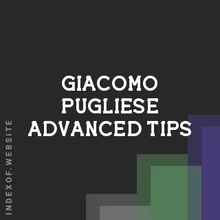 Giacomo Pugliese Advanced Tips | Indexof