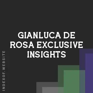 Gianluca De Rosa Exclusive Insights | Indexof