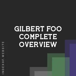 Gilbert Foo Complete Overview | Indexof