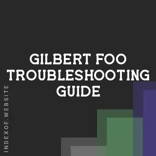 Gilbert Foo Troubleshooting Guide | Indexof