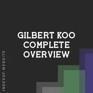 Gilbert Koo Complete Overview | Indexof