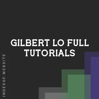 Gilbert Lo Full Tutorials | Indexof