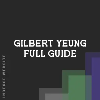 Gilbert Yeung Full Guide | Indexof