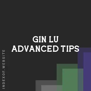 Gin Lu Advanced Tips | Indexof