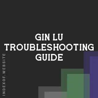 Gin Lu Troubleshooting Guide | Indexof
