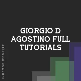 Giorgio D Agostino Full Tutorials | Indexof