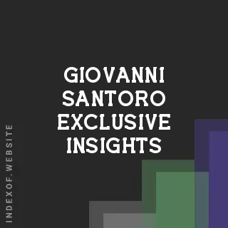 Giovanni Santoro Exclusive Insights | Indexof