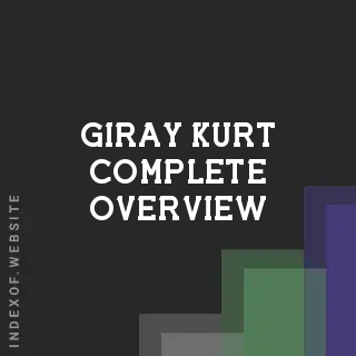 Giray Kurt Complete Overview | Indexof