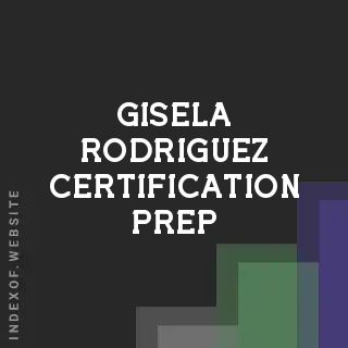 Gisela Rodriguez Certification Prep | Indexof