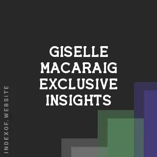 Giselle Macaraig Exclusive Insights | Indexof