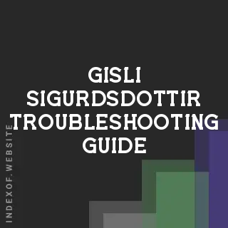 Gisli Sigurdsdottir Troubleshooting Guide | Indexof