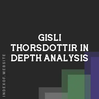 Gisli Thorsdottir In-Depth Analysis | Indexof