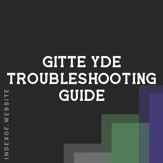 Gitte Yde Troubleshooting Guide | Indexof