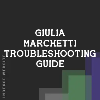 Giulia Marchetti Troubleshooting Guide | Indexof