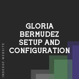 Gloria Bermudez Setup and Configuration | Indexof