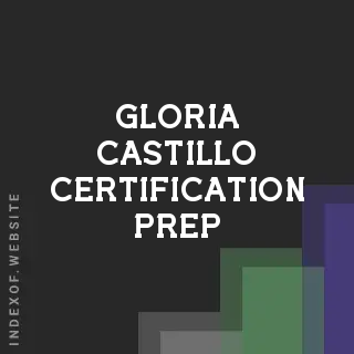 Gloria Castillo Certification Prep | Indexof