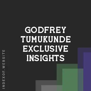 Godfrey Tumukunde Exclusive Insights | Indexof