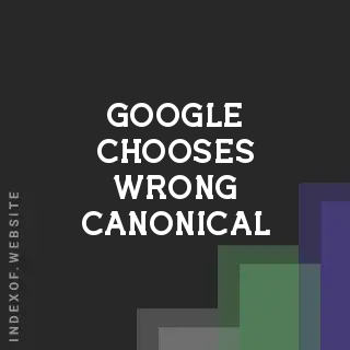 Fix: Google Chooses Wrong Canonical and Refuses to Index Correct One - Indexof