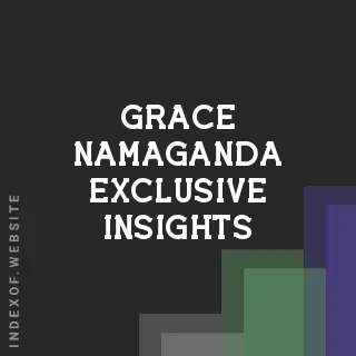 Grace Namaganda Exclusive Insights | Indexof