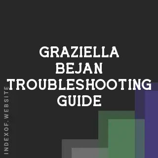 Graziella Bejan Troubleshooting Guide | Indexof