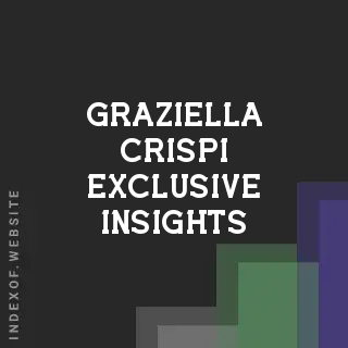 Graziella Crispi Exclusive Insights | Indexof