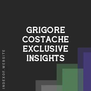 Grigore Costache Exclusive Insights | Indexof