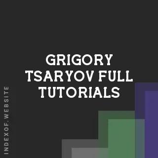 Grigory Tsaryov Full Tutorials | Indexof