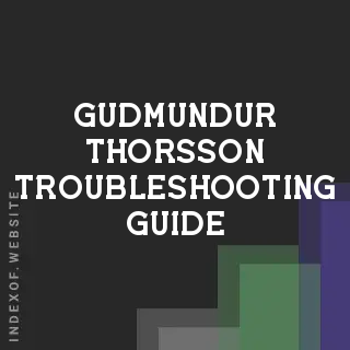 Gudmundur Thorsson Troubleshooting Guide | Indexof