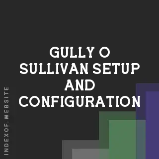 Gully O Sullivan Setup and Configuration | Indexof