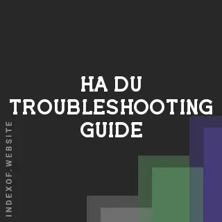 Ha Du Troubleshooting Guide | Indexof
