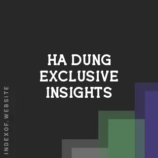 Ha Dung Exclusive Insights | Indexof