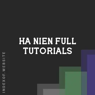 Ha Nien Full Tutorials | Indexof