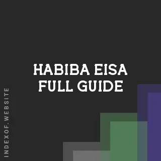 Habiba Eisa Full Guide | Indexof