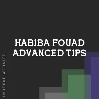 Habiba Fouad Advanced Tips | Indexof