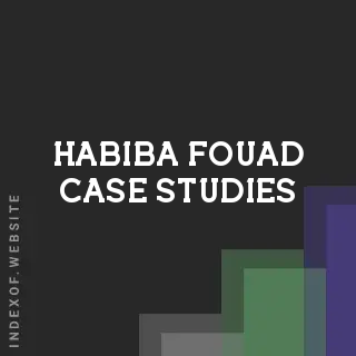 Habiba Fouad Case Studies | Indexof