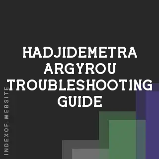 Hadjidemetra Argyrou Troubleshooting Guide | Indexof