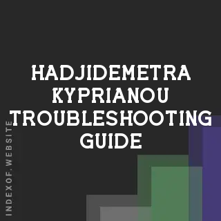 Hadjidemetra Kyprianou Troubleshooting Guide | Indexof