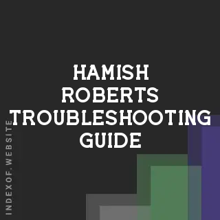 Hamish Roberts Troubleshooting Guide | Indexof